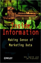 D.V.L. Smith, J.H. Fletcher. Inside Information : Making Sense of Marketing Data